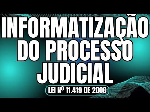 Law No. 11.419/06 - Computerization of the Judicial Process