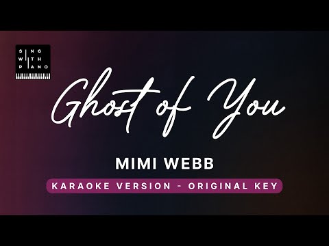 Ghost of you - Mimi Webb (Original Key Karaoke) - Piano Instrumental Cover with Lyrics