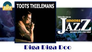 Toots Thielemans - Diga Diga Doo (HD) Officiel Seniors Jazz