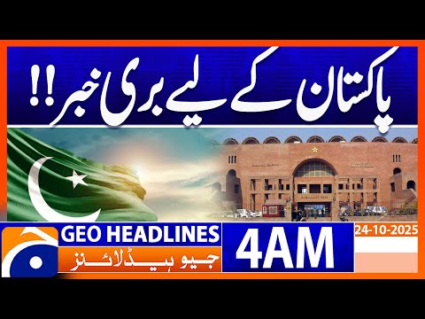 Bad news for Pakistan!! |  Headlines Geo News 04 AM | 24 October 2025