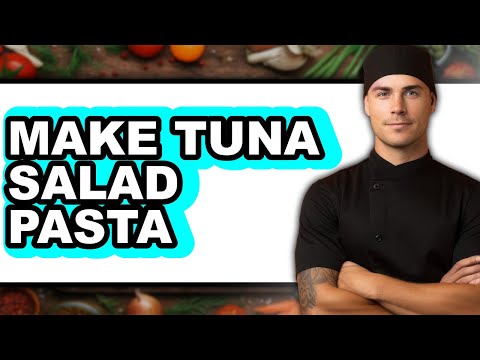 How To Make Tuna Salad Pasta (Full Guide)