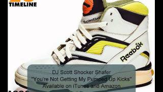 You're Not Getting My Pumped Up Kicks by DJ Scott Shocker Shafer