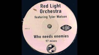 (1997) Red Light Orchestra feat. Tyler Watson - Who Needs Enemies [Benji Candelario 2001 RMX]