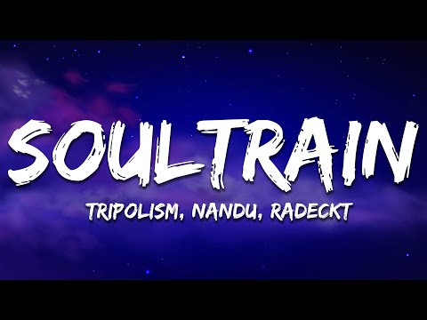 Tripolism, Nandu & Radeckt - Soultrain (Lyrics)