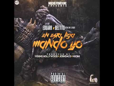 Eduarr ft Beltito   En Esta Liga Mando Yo
