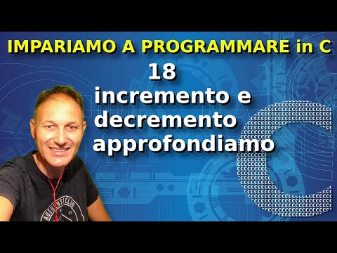 18 Approfondiamo Incremento, decremento | Programmare in C | Daniele Castelletti | AssMaggiolina