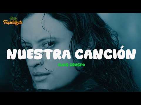 Elvis Crespo - Nuestra Cancion (Letra)