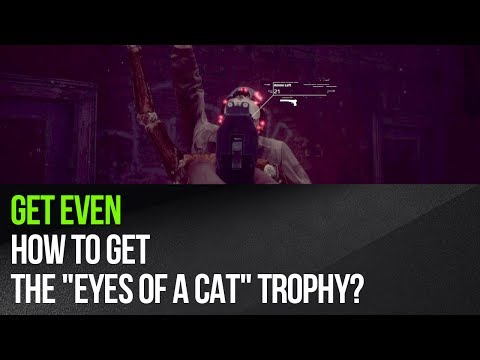 Get Even - How to get the "Eyes of a Cat" trophy?