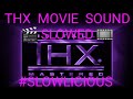 THX MOVIE SOUND SLOWED