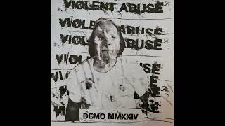 Violent Abuse - DEMO MMXXIV