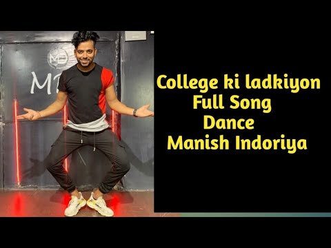 College ki Ladkiyon full song dance//Dance by Manish Indoriya//Bollywood dance