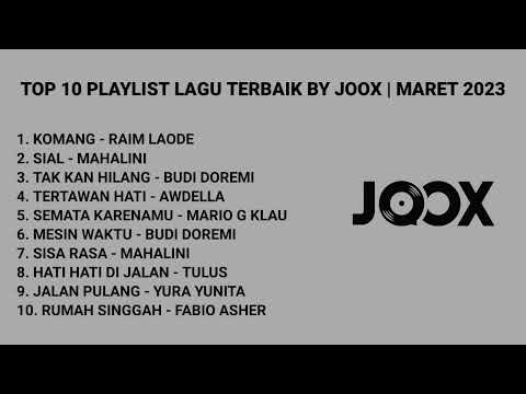 TOP 10 PLAYLIST LAGU INDONESIA TERBAIK BY JOOX -  RAIM LAODE   MAHALINI -  LAGU VIRAL TIKTOK 2023