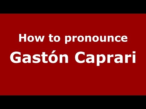 How to pronounce Gastón Caprari (Spanish/Argentina) - PronounceNames.com