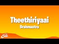 BRAHMĀSTRA Tamil Theethiriyaai Lyrics Ranbir Alia Pritam Sid Sriram Madhan Karky