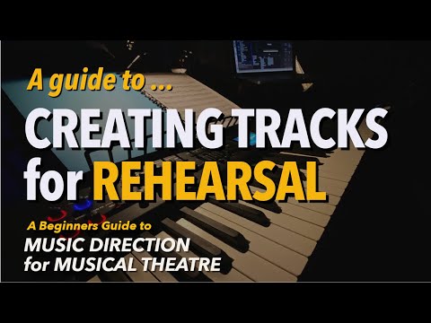 A Guide to Creating Tracks for Rehearsal