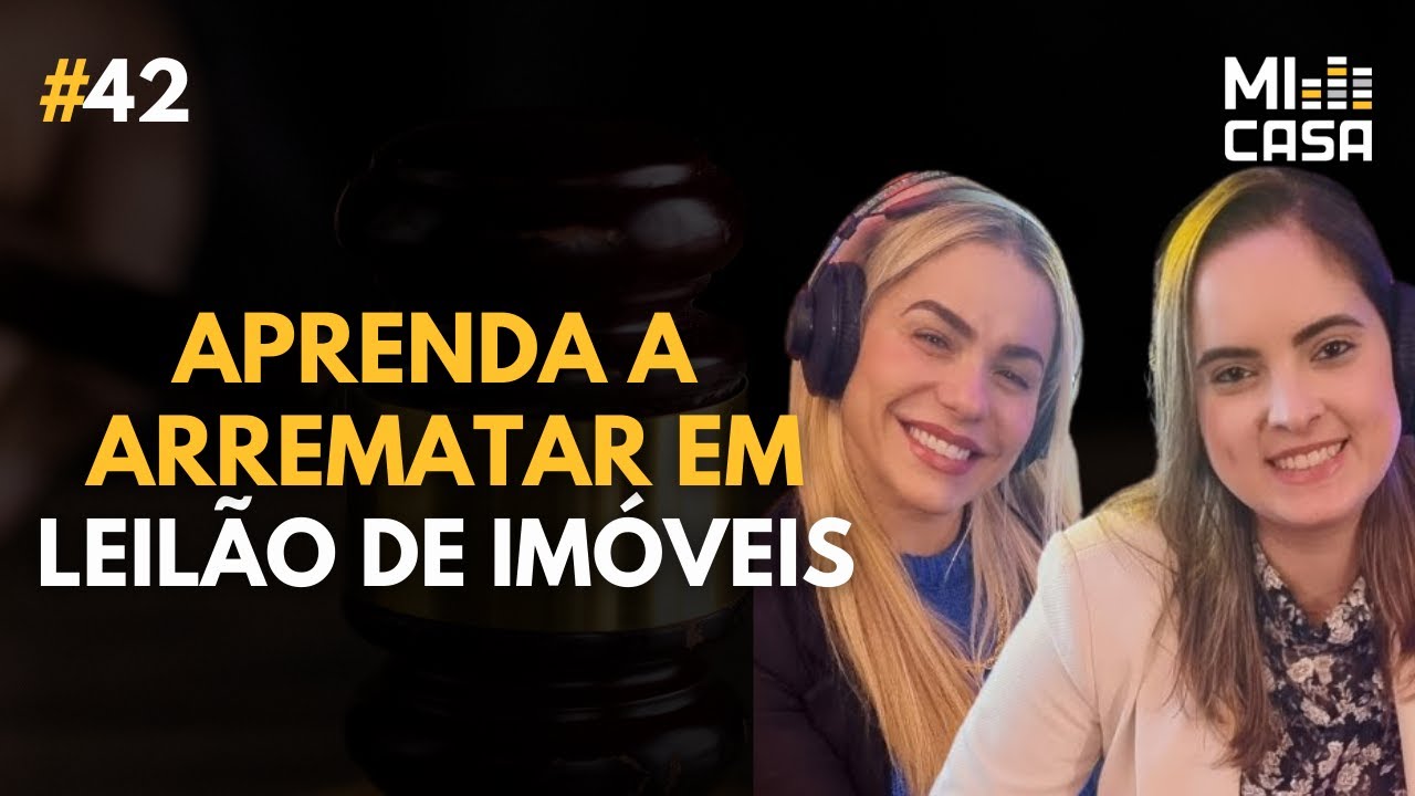 Aprenda a avaliar imóveis e ficar milionário com LEILÃO com Sharleine e Bárbara | Mi Casa 42