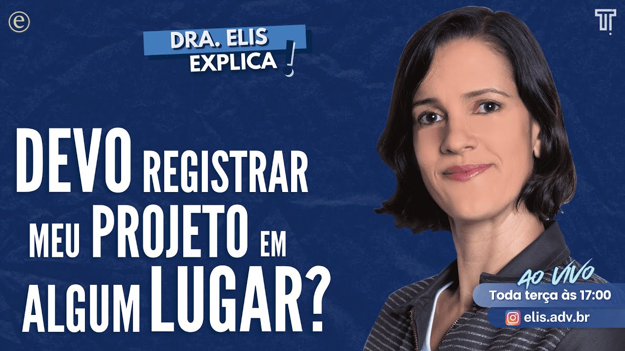 🔴 Dra. Elis Explica - Devo Registrar Meu Projeto Em Algum Lugar?