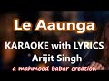Le Aaunga || Karaoke with Lyrics || ARIJIT SINGH