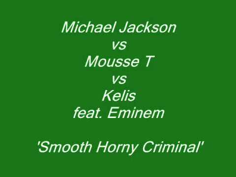 Michael Jackson vs Mousse T vs Kelis feat. Eminem - Smooth Horny Criminal