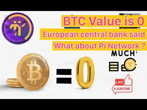 Bitcoin Value is Zero | European Central Bank is dumb ? | What about Pi Network ?