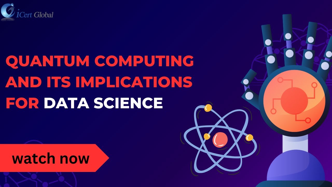 Quantum Computing and Its Implications for Data Science | iCert Global