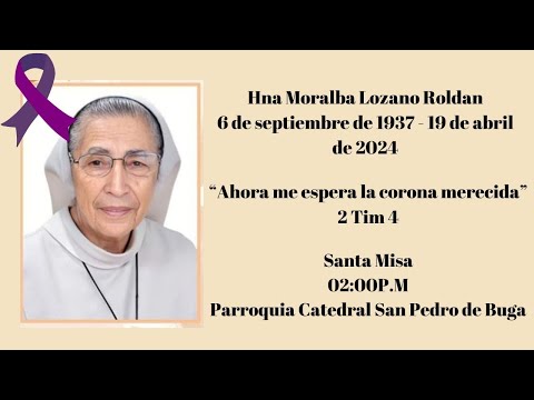 Santa Misa Exequias Hermana Moralba Lozano Roldan