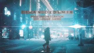 Cihan Özdemir | Start From Scratch (feat. Marsha Of Floetry)