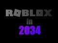 Roblox in 2034