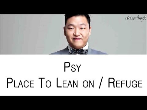PSY - Place To Lean On / Refuge (Color Coded Lyrics ENGLISH/ROM/HAN)