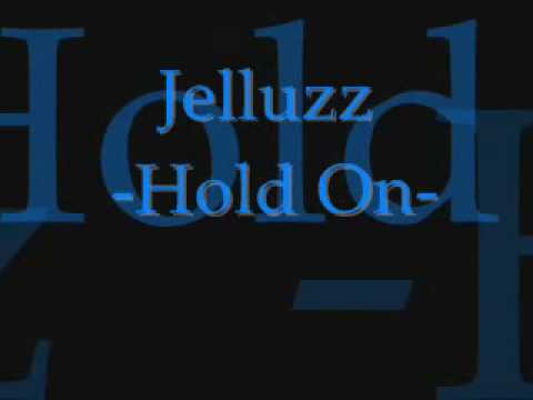 Jelluzz - Hold On .wmv