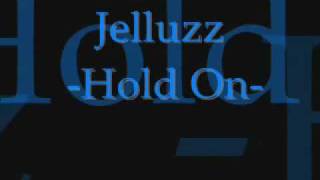 Jelluzz - Hold On .wmv