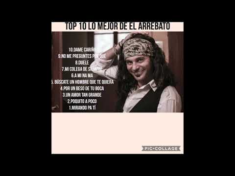 top 10 lo mejor del Arrebato