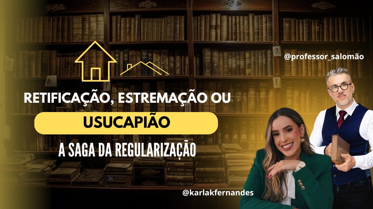 ⌛ Retificação, Estremação ou Usucapião: A saga da regularização - Com Karla Fernandes
