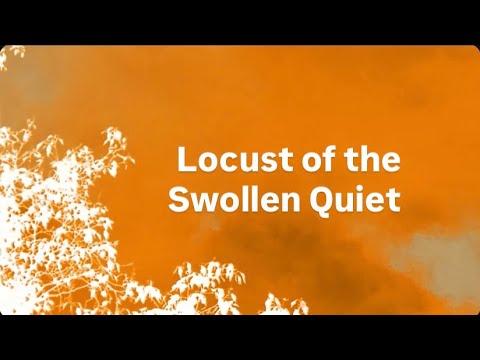 Locust of the Swollen Quiet (2025)