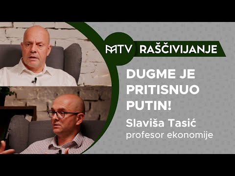 DUGME JE PRITISNUO PUTIN - SLAVIŠA TASIĆ, PROFESOR EKONOMIJE (RAŠČIVIJANJE)