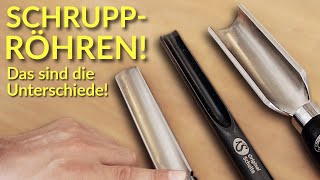 Schruppröhre ist nicht gleich Schruppröhre! U-Form, flach oder kombiniert erklärt.