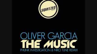 Oliver Garcia -The Music (Phunk Investigation remix)