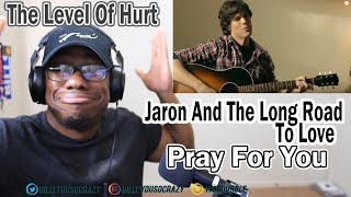 Jaron And The Long Road To Love - Pray For You REACTION! THIS WAS NOT WHAT I THOUGHT LMAO
