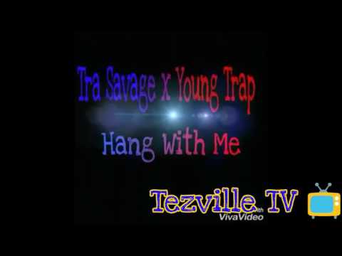 Hang Wit Me -Tra Savo x Young Trap