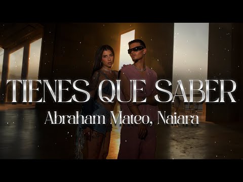 Abraham Mateo, Naiara - Tienes Que Saber 💔 (Letra)
