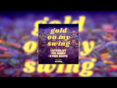GOLD ON MY SWING - JAYKOBJAY X FER MONEY X KYRES BEATS