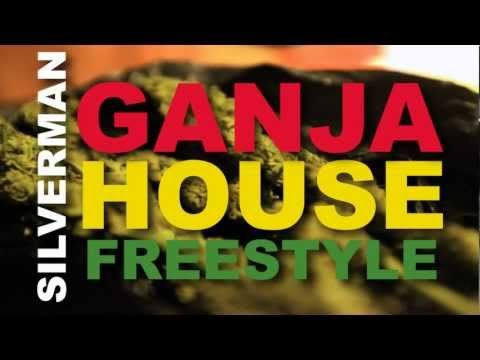 SILVERMAN - GANJA HOUSE  (2012) FREESTYLE