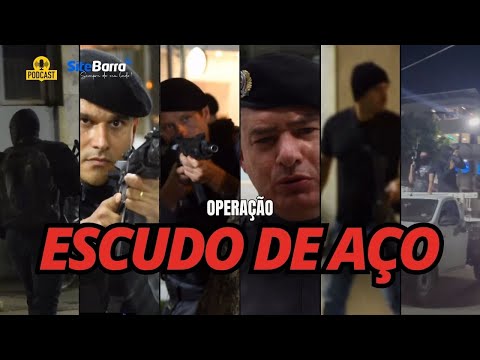 11º BPM - OPERAÇÃO ESCUDO DE AÇO | Podcast #64 - SiteBarra
