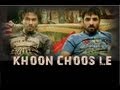 Khoon Choos Le Lyrics - Go Goa Gone