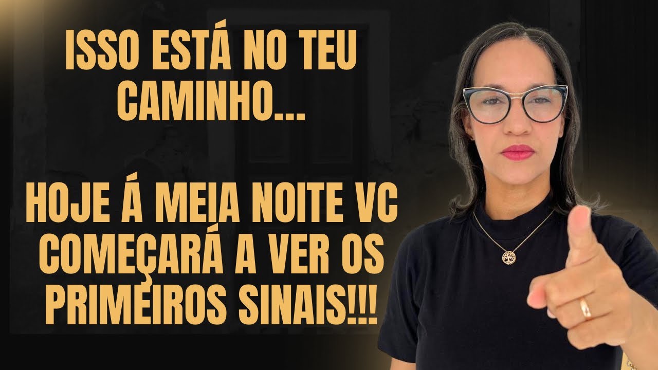 ORAÇÃO DA NOITE: Isso está no teu caminho, Á meia noite vc começa a ver os primeiros sinais.