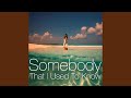 Somebody That I Used To Know
