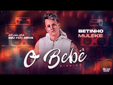 BETINHO MULEKE 2021 O BEBE DO PISEIRO - MÚSICA NOVA