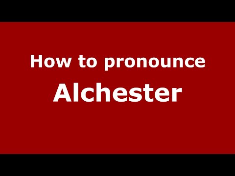 How to pronounce Alchester