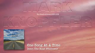 Mark Knopfler - One Song At A Time (The Studio Albums 2009 – 2018)