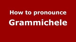 How to pronounce Grammichele